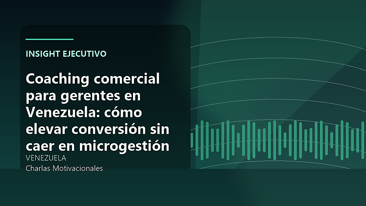 Coaching comercial para gerentes en Venezuela: cómo elevar conversión sin caer en microgestión