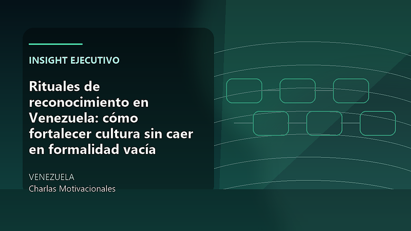 Rituales de reconocimiento en Venezuela: cómo fortalecer cultura sin caer en formalidad vacía